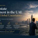 Real Estate Investment in the UAE During Global Uncertainty: A Personal Perspective by KAMAL AHMED